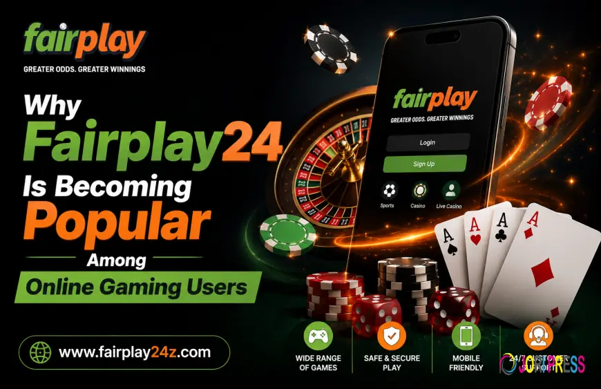 Why Fairplay24 Is Becoming Popular Among Online Gaming Users