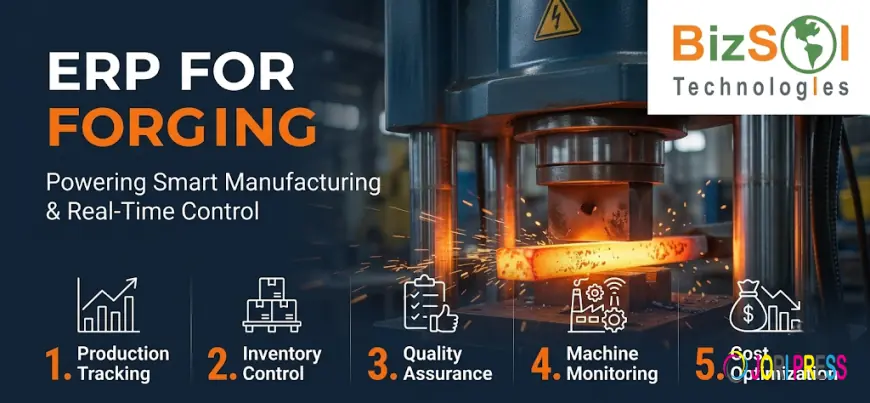 ERP for Forging: Smart Manufacturing Backbone for Modern Forging Industry