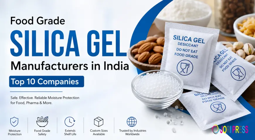 Food Grade Silica Gel Manufacturers in India: Top 10 Companies for Safe & Reliable Moisture Protection (2026)