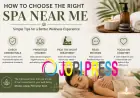 Choosing the Best Spa Near You: Everything You Should Know Before Your Visit