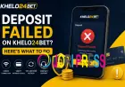 Deposit Failed on Khelo24Bet? Here's What to Do