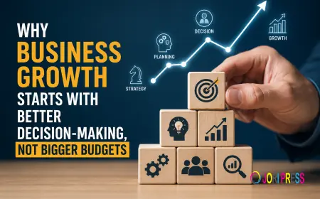 Why Business Growth Starts with Better Decision-Making, Not Bigger Budgets