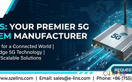 Why Choosing the Right 5G Modem Manufacturer Matters for Modern Connectivity
