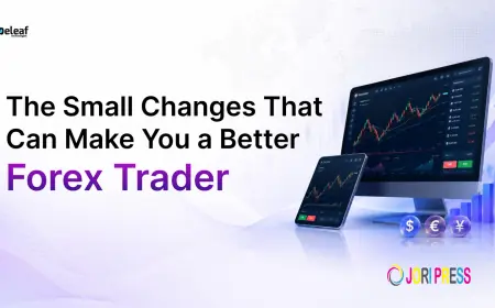 The Small Changes That Can Make You a Better Forex Trader