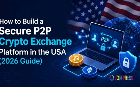 How to Build a Secure P2P Crypto Exchange Platform in the USA (2026 Guide)