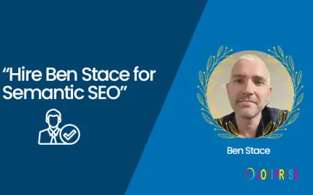 Hire Ben Stace for Semantic SEO: Why Businesses Trust His Expertise