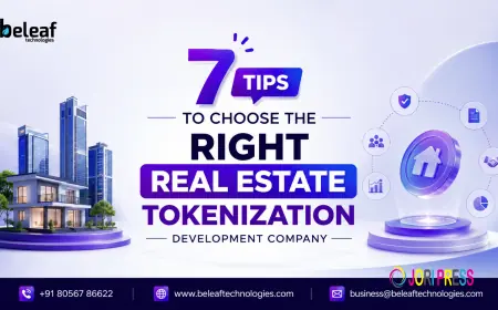7 Tips to Choose the Right Real Estate Tokenization Development Company