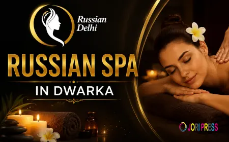 Russian Spa in Dwarka – Relax, Refresh & Rejuvenate with Russian Delhi
