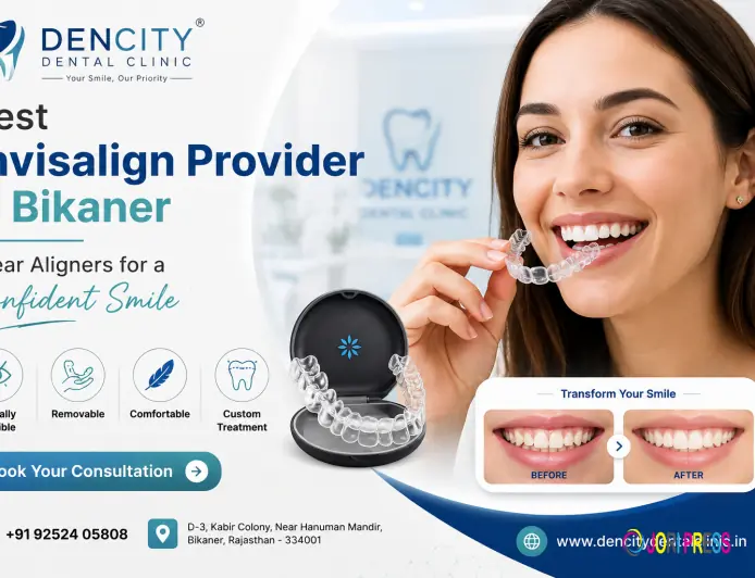 Best Dental Clinic for Invisalign in Bikaner: Your Complete Guide to a Perfect Smile