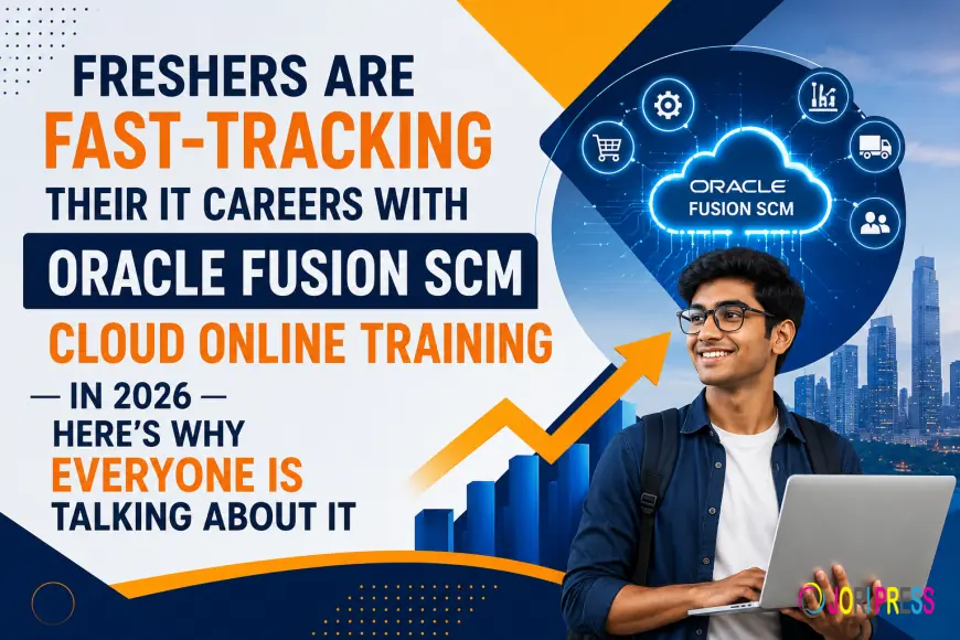 Freshers Are Fast-Tracking Their IT Careers with Oracle Fusion SCM Cloud Online Training in 2026 – Here’s Why Everyone Is Talking About It