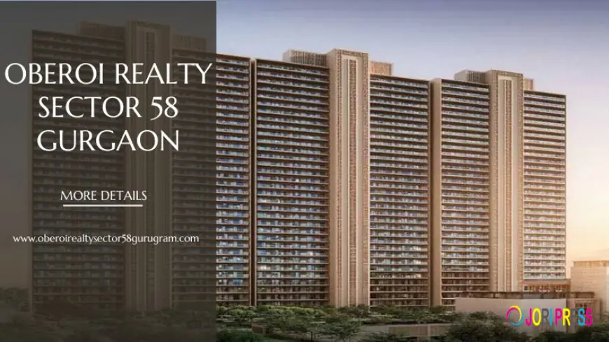 Oberoi Realty Sector 58 Gurgaon | Buy Homes for Better Living