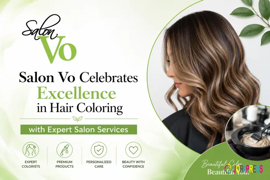 Salon Vo Celebrates Excellence in Hair Coloring with Expert Salon Services