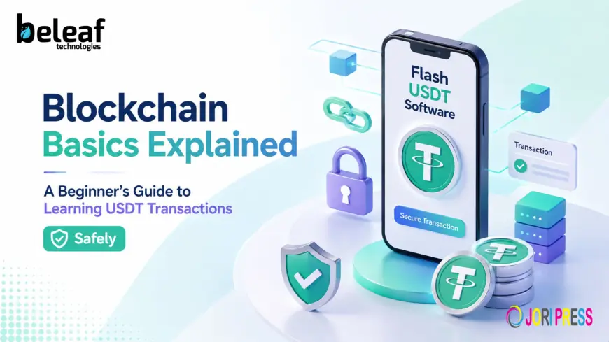 Blockchain Basics Explained: A Beginner's Guide to Learning USDT Transactions Safely