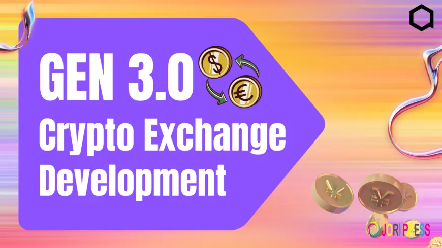 Why Is Gen 3.0 Crypto Exchange Development the Future of Crypto Trading?