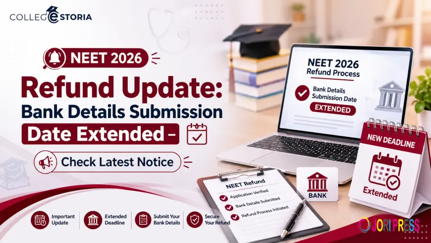 NEET 2026 Refund Update: Bank Details Submission Date Extended – Check Latest Notice