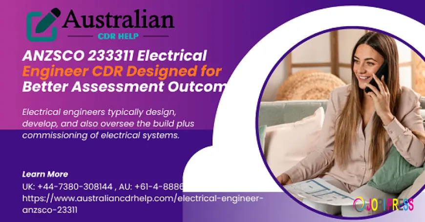 ANZSCO 233311 Electrical Engineer CDR Designed for Better Assessment Outcomes