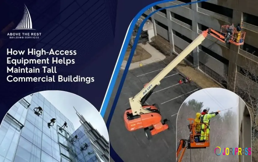 Why High-Access Equipment Matters for Spring Building Maintenance