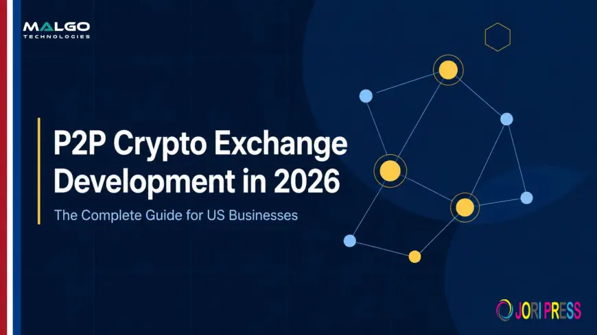 P2P Crypto Exchange Development in 2026: The Complete Guide for US