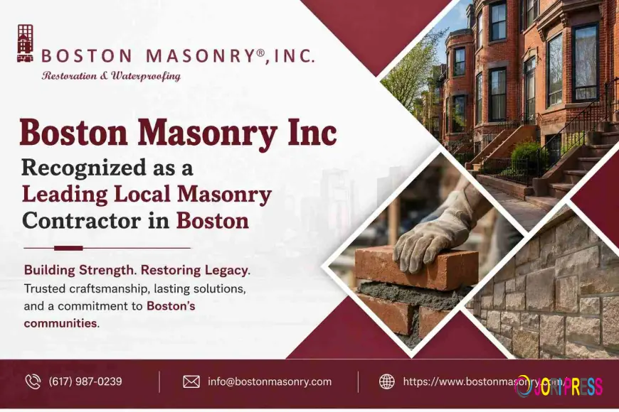 Boston Masonry Inc Recognized as a Leading Local Masonry Contractor in Boston
