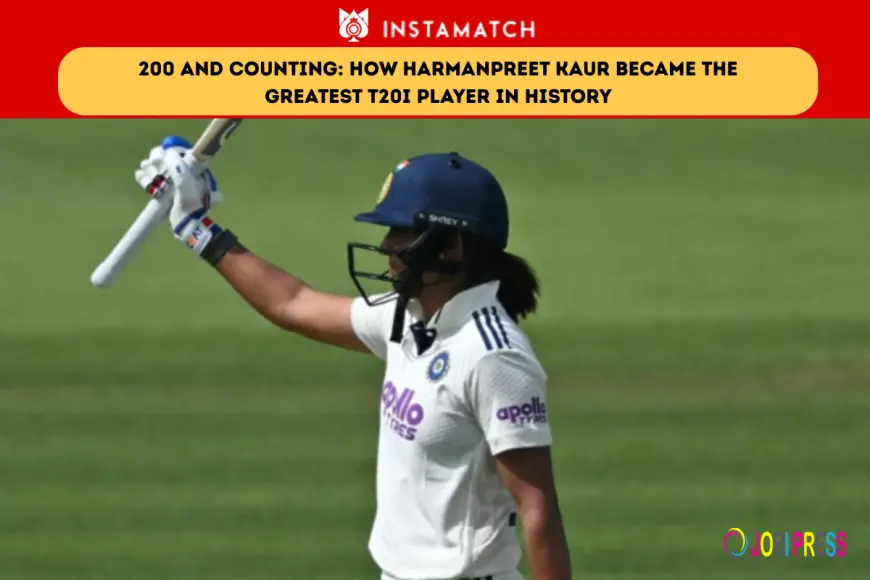 200 and Counting: How Harmanpreet Kaur Became the Greatest T20I Player in History