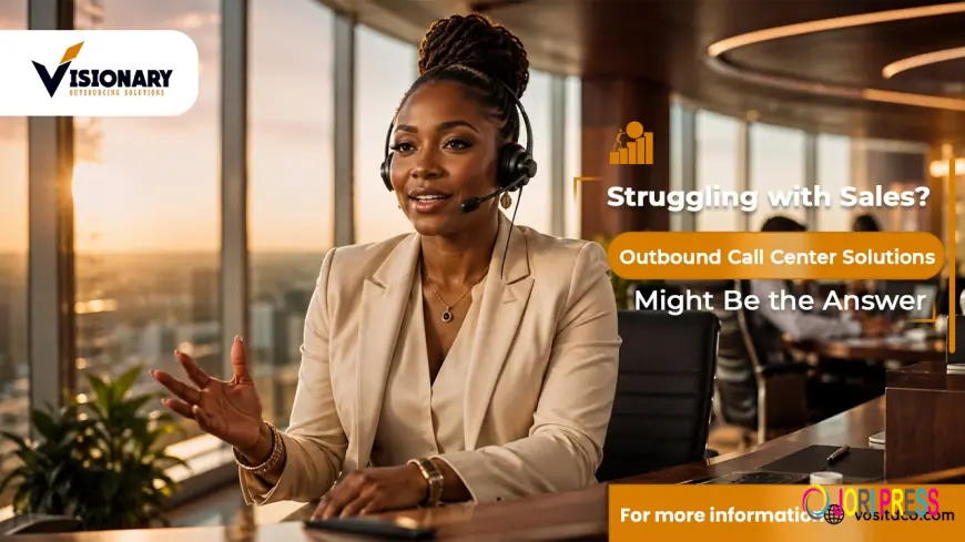 Struggling with Sales? Outbound Call Center Solutions Might Be the Answer