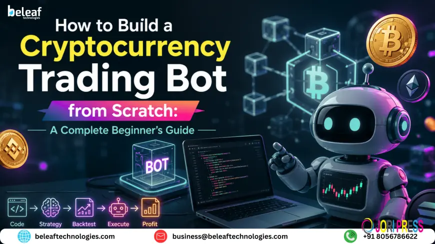 How to Build a Cryptocurrency Trading Bot from Scratch: A Complete Beginner's Guide