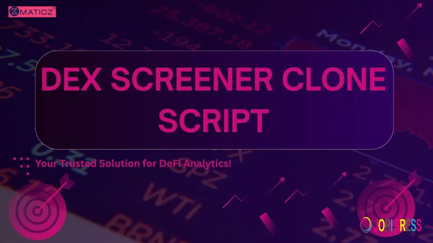 Scale Your Crypto Business with a DEX Screener Clone Script
