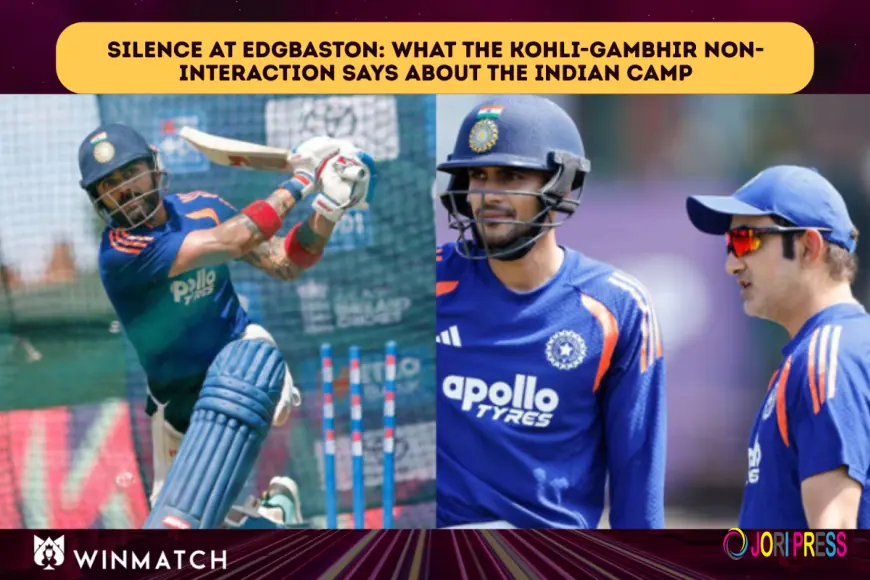 Silence at Edgbaston: What the Kohli-Gambhir Non-Interaction Says About the Indian Camp