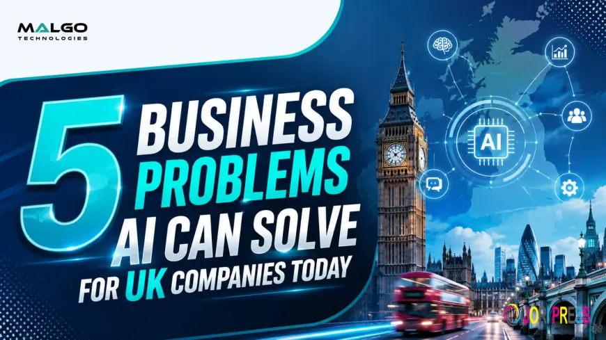 The 5 Business Problems AI Can Solve for UK Companies Today