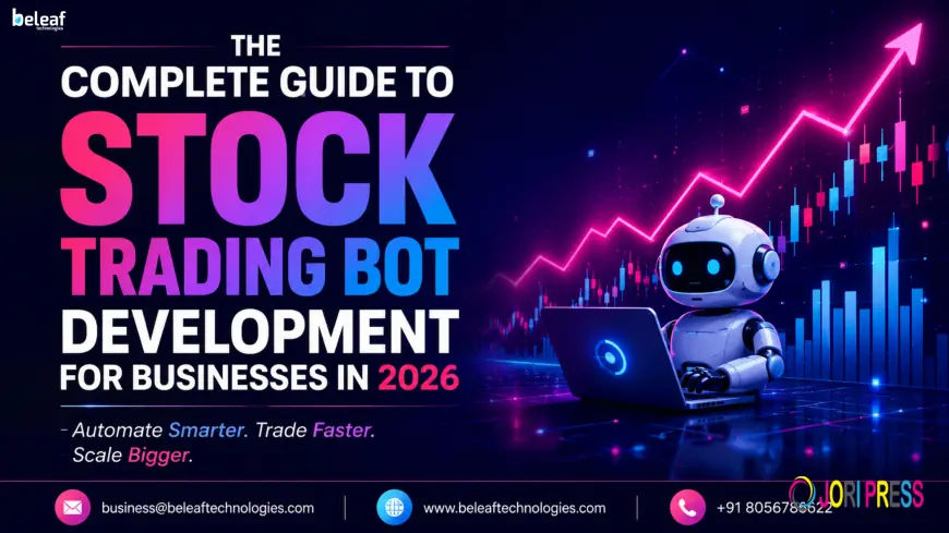 The Complete Guide to Stock Trading Bot Development for Businesses in 2026