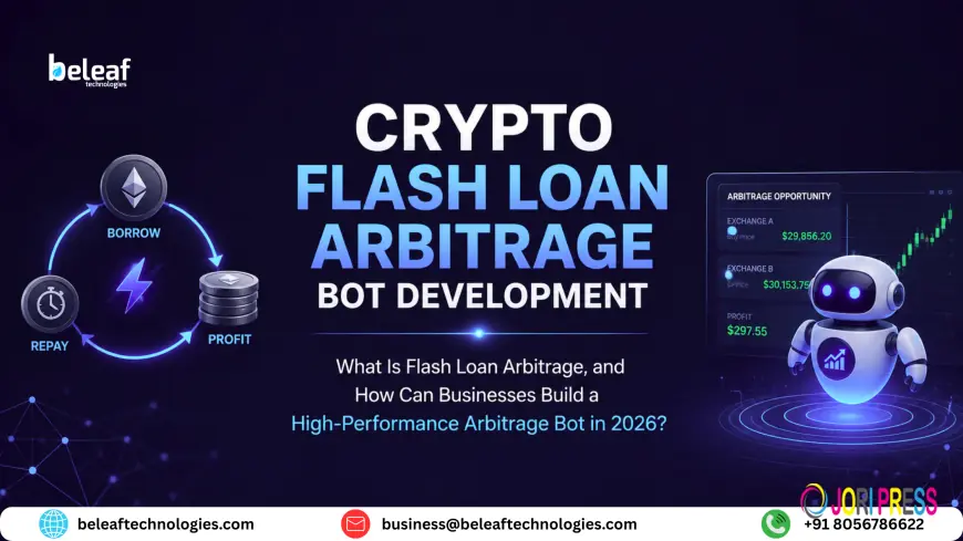 Crypto Flash Loan Arbitrage Bot Development: What Is Flash Loan Arbitrage, and How Can Businesses Build a High-Performance Arbitrage Bot in 2026?