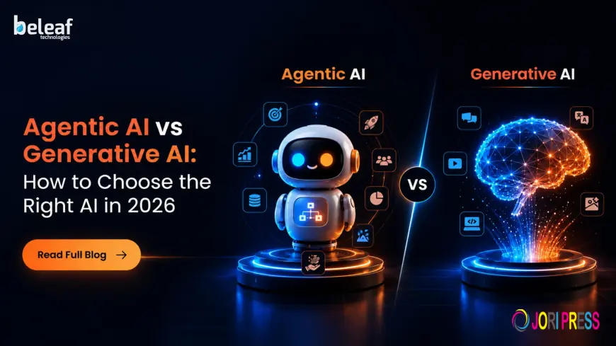 Agentic AI vs Generative AI: How to Choose the Right AI in 2026
