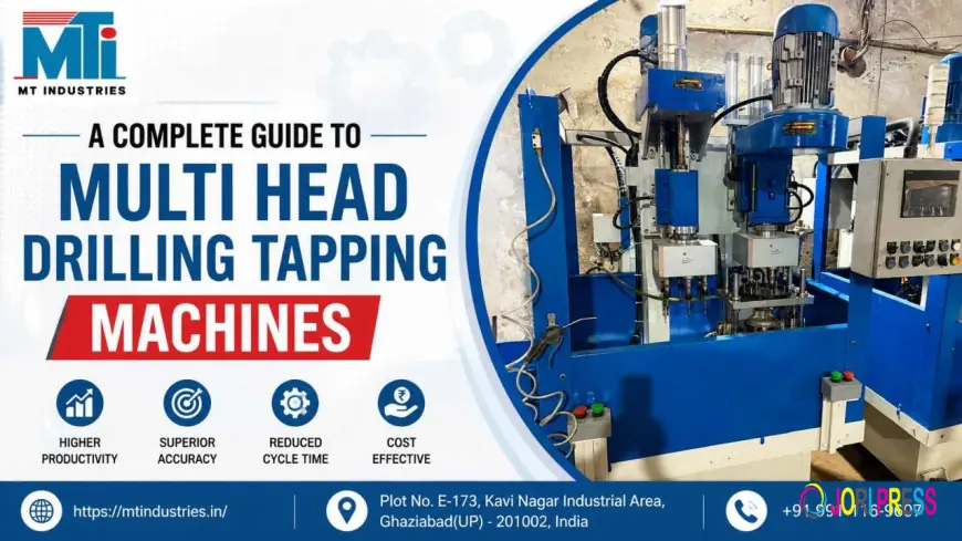 A Complete Guide to Multi Head Drilling Tapping Machines