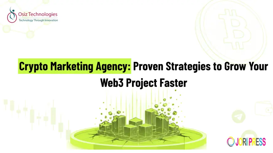 Crypto Marketing Agency: Proven Strategies to Grow Your Web3 Project Faster