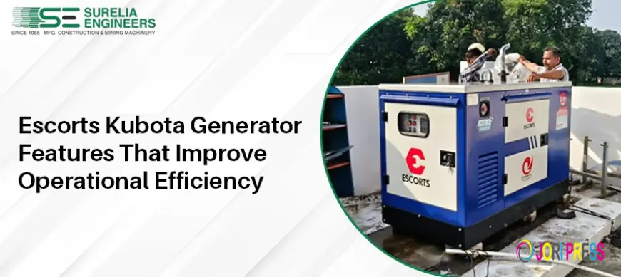 Escorts Kubota Generator Features That Improve Operational Efficiency