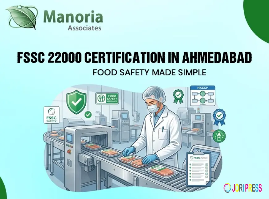 FSSC 22000 Certification in Ahmedabad: Food Safety Made Simple