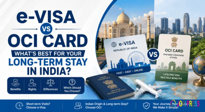 e-Visa vs OCI Card: Key Differences, Benefits and Eligibility