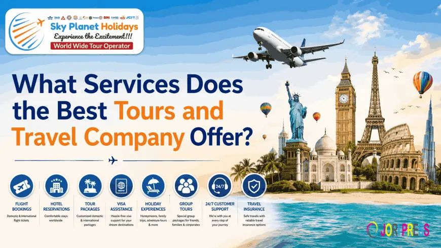 What Services Does the Best Tours and Travel Company Offer?