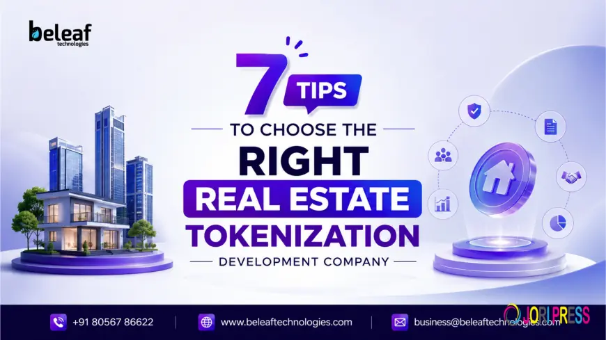 7 Tips to Choose the Right Real Estate Tokenization Development Company
