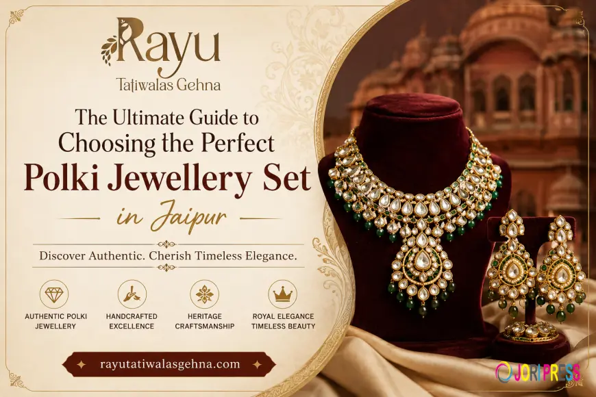 The Ultimate Guide to Choosing the Perfect Polki Jewellery Set in Jaipur