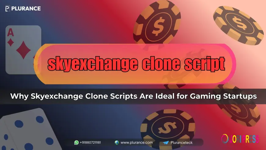 Why Skyexchange Clone Scripts Are Ideal for Gaming Startups