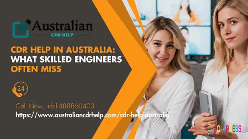 CDR Help in Australia: What Skilled Engineers Often Miss