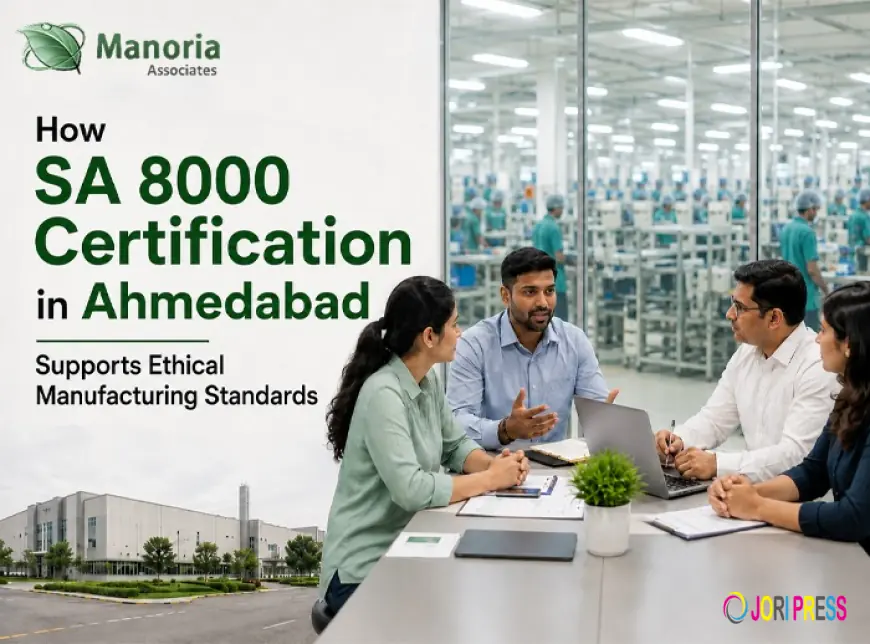 How SA 8000 Certification in Ahmedabad Supports Ethical Manufacturing Standards