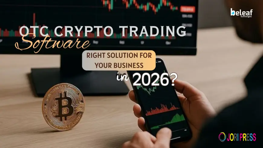 Is OTC Crypto Trading Software the Right Solution for Your Business in 2026?