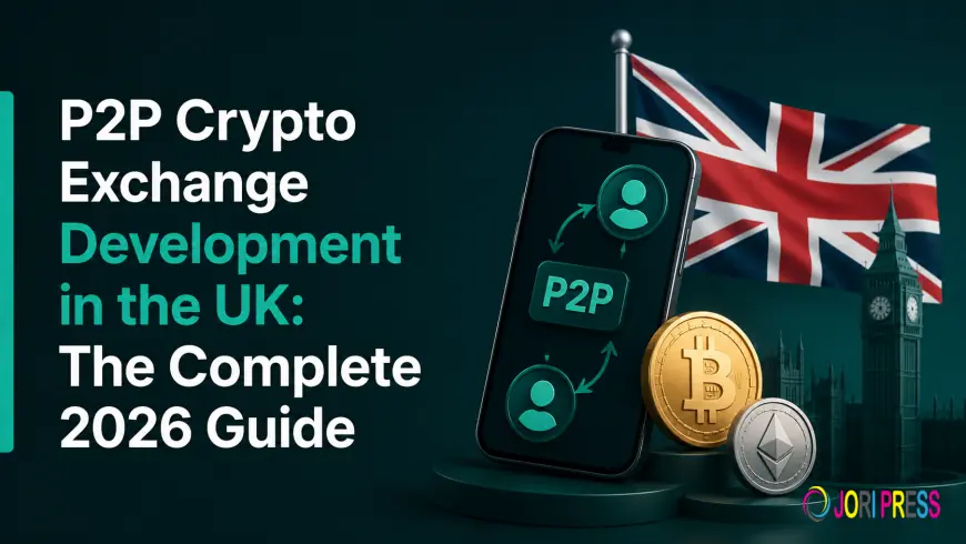 P2P Crypto Exchange Development in the UK: The Complete 2026 Guide