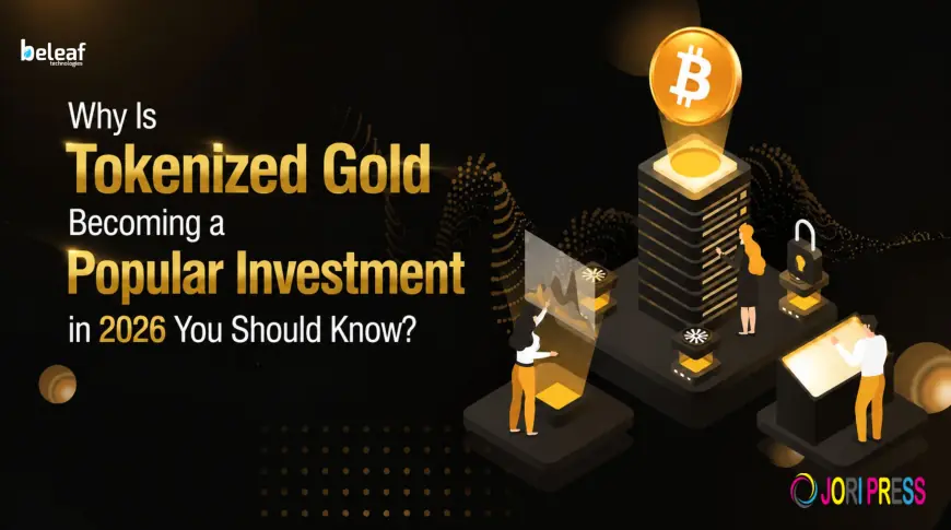 Why Is Tokenized Gold Becoming a Popular Investment in 2026 You Should Know?