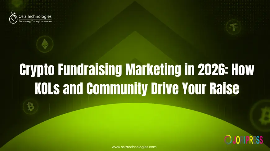 Crypto Fundraising Marketing in 2026: How KOLs and Community Drive Your Raise