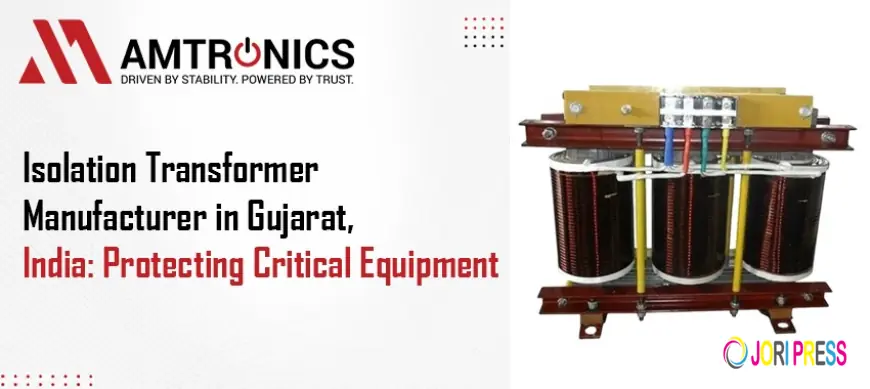 Isolation Transformer Manufacturer in Gujarat, India: Protecting Critical Equipment