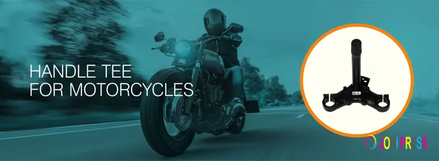 Why Choosing the Best Handle Tee Manufacturer Improves Two-Wheeler Performance