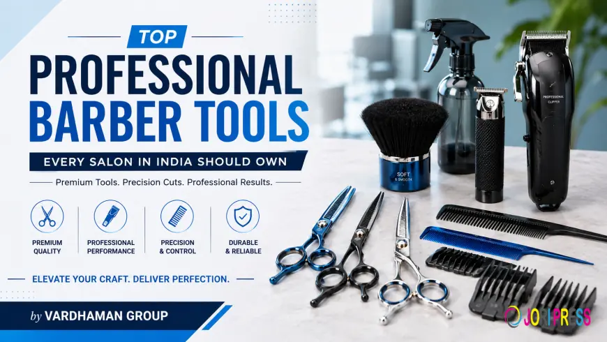 Top Professional Barber Tools Every Salon in India Should Own